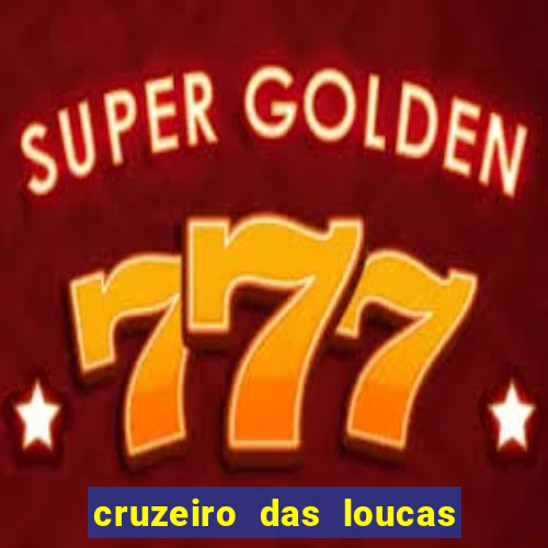 cruzeiro das loucas assistir gratis